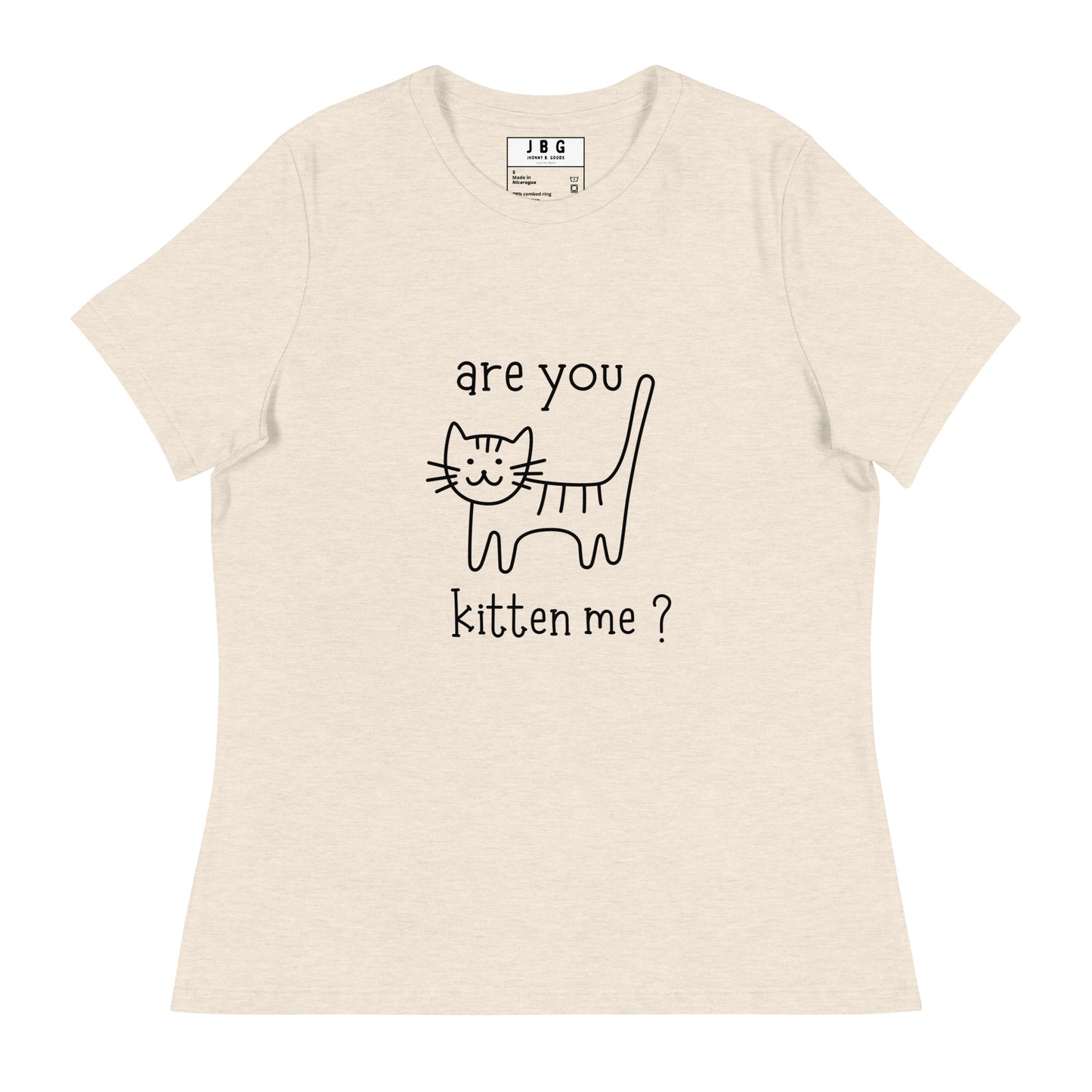 Are you kitten me Women's Relaxed T-Shirt - Jhonnybgoods