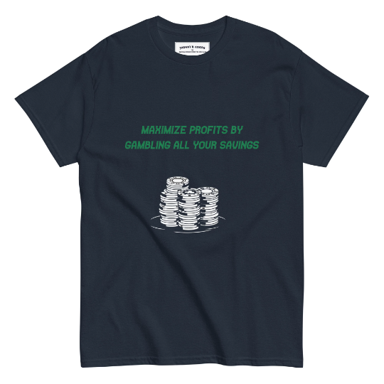 Maximize profits Gamble your Savings Men's classic tee