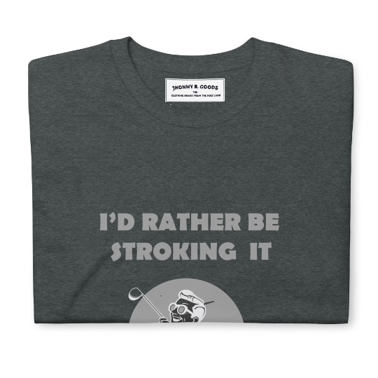 Id rather be stroking it Short-Sleeve Unisex T-Shirt