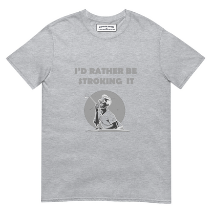 Id rather be stroking it Short-Sleeve Unisex T-Shirt