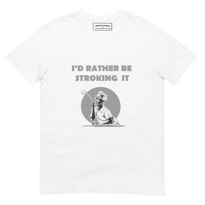 Id rather be stroking it Short-Sleeve Unisex T-Shirt