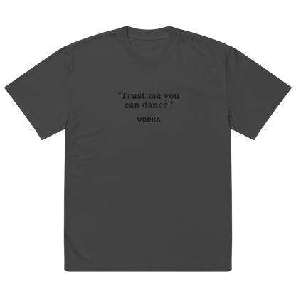 Trust Me You Can Dance Oversized faded t-shirt