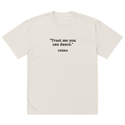 Trust Me You Can Dance Oversized faded t-shirt