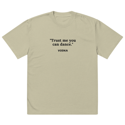 Trust Me You Can Dance Oversized faded t-shirt