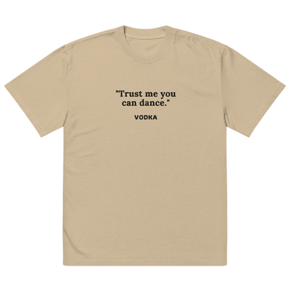 Trust Me You Can Dance Oversized faded t-shirt