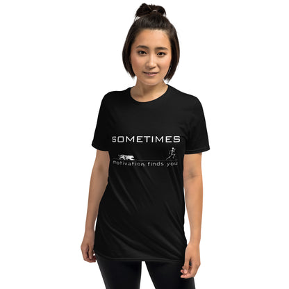 Sometimes motivation Finds You Short-Sleeve Unisex T-Shirt