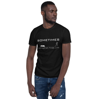 Sometimes motivation Finds You Short-Sleeve Unisex T-Shirt