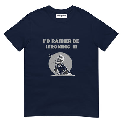 Id Rather be Stroking it Short-Sleeve Unisex T-Shirt