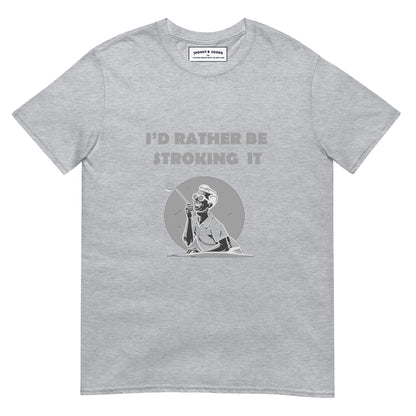 Id Rather be Stroking it Short-Sleeve Unisex T-Shirt