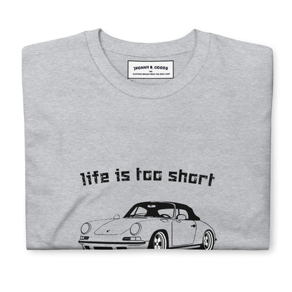 Life Is Too Short For boring Cars Short-Sleeve Unisex T-Shirt