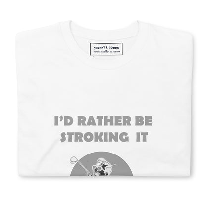 Id Rather be Stroking it Short-Sleeve Unisex T-Shirt