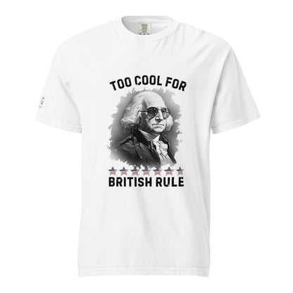 Too Cool For British Rule Unisex garment-dyed heavyweight t-shirt