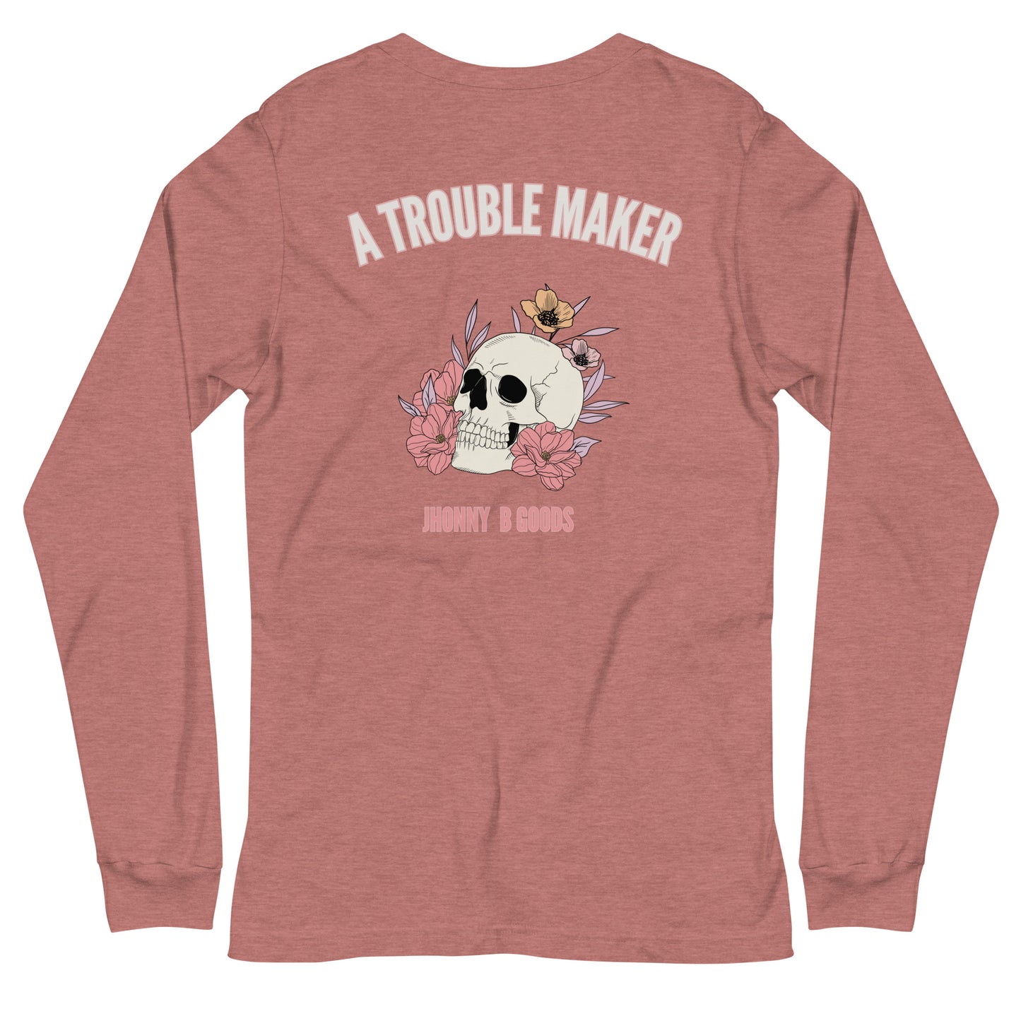 A Trouble Maker Women's Long Sleeve Tee