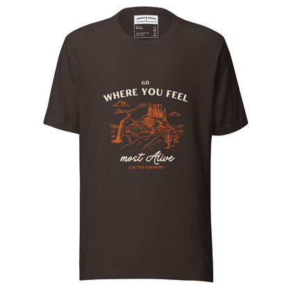 Go Where You Feel Most Alive women t-shirt