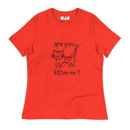 Are you kitten me Women's Relaxed T-Shirt